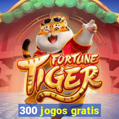 300 jogos gratis